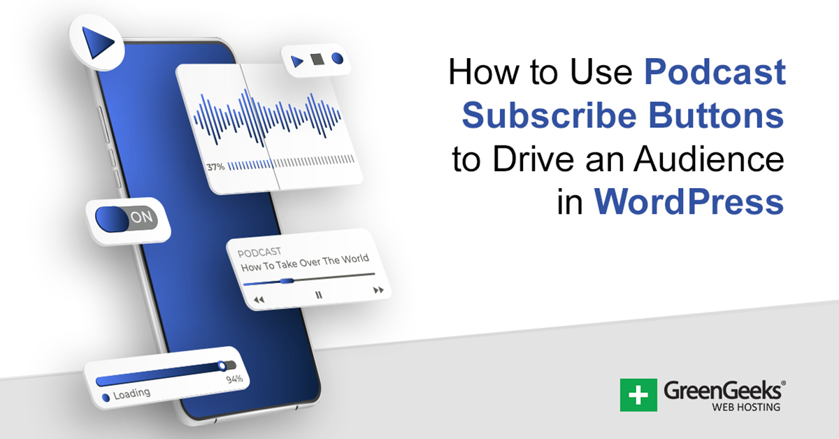 How To Use Podcast Subscribe Buttons To Drive An Audience In WordPress