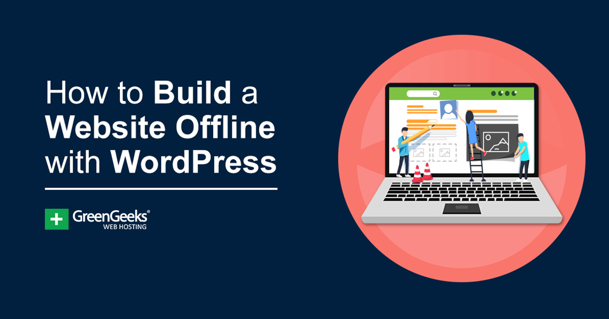 how-to-build-a-website-offline-with-wordpress-greengeeks